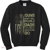 Guns DonT Kill People Dads With Pretty Daughters Humor Dad Kids Sweatshirt thumb 0