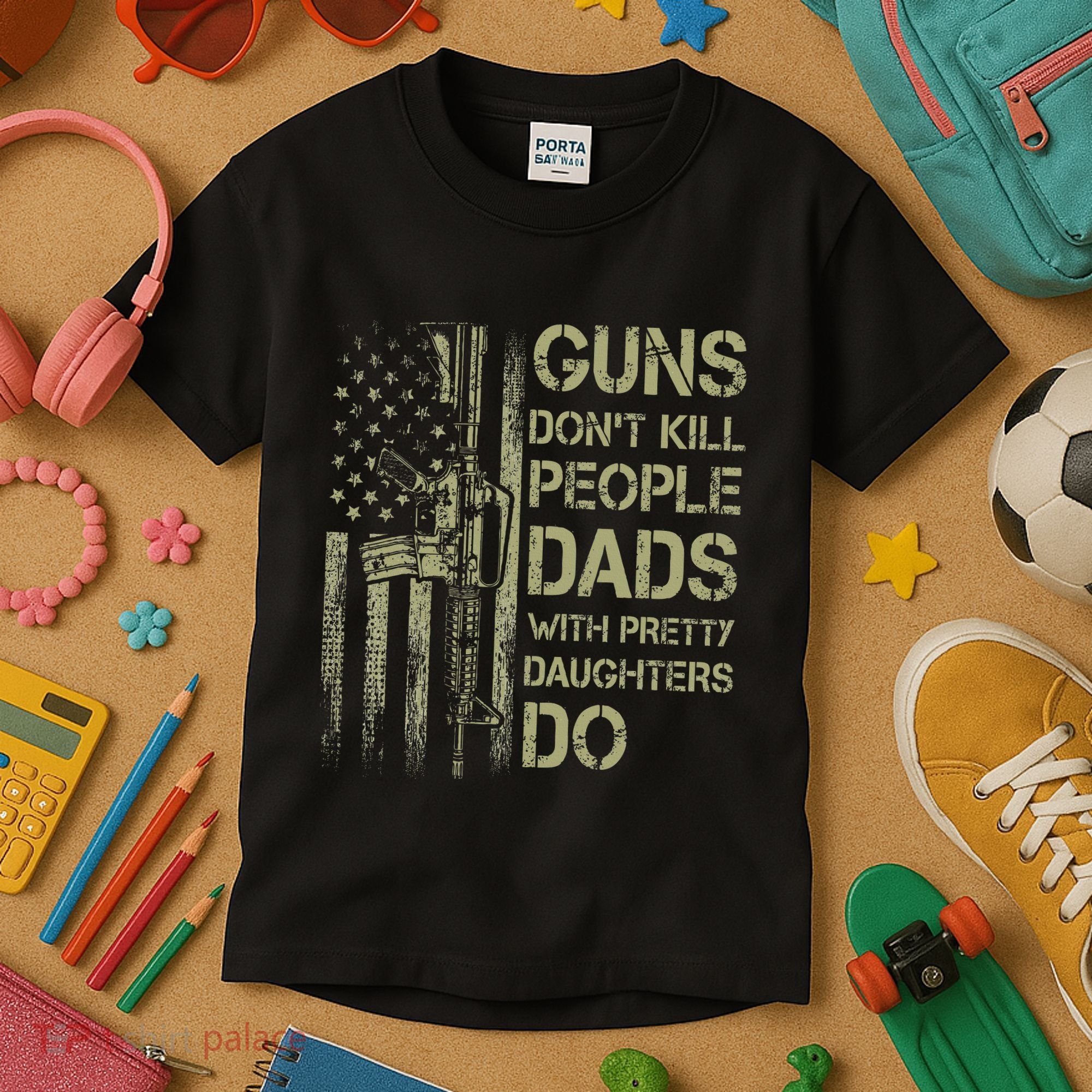 Guns DonT Kill People Dads With Pretty Daughters Humor Dad Kids T-Shirt