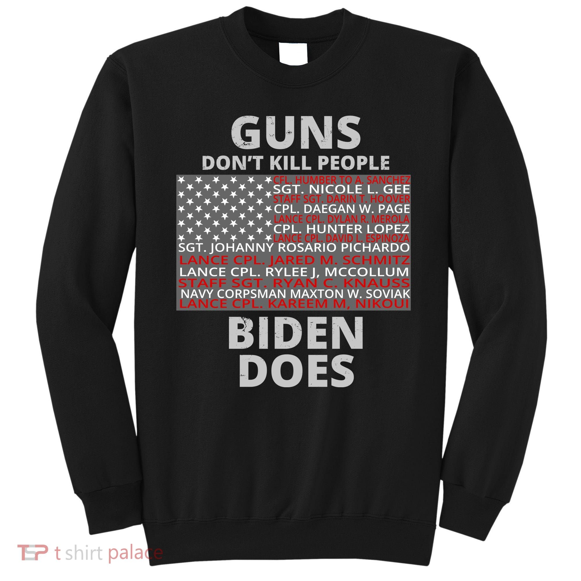 Guns Don't Kill People Biden Does 13 American Heroes Sweatshirt