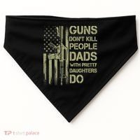 Guns Don't Kill People Dads With Pretty Daughters Humor Dad USA-Made Doggie Bandana thumb 0