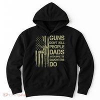 Guns Don't Kill People Dads With Pretty Daughters Humor Dad Hoodie thumb 0