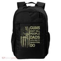 Guns Don't Kill People Dads With Pretty Daughters Humor Dad Backpack thumb 0
