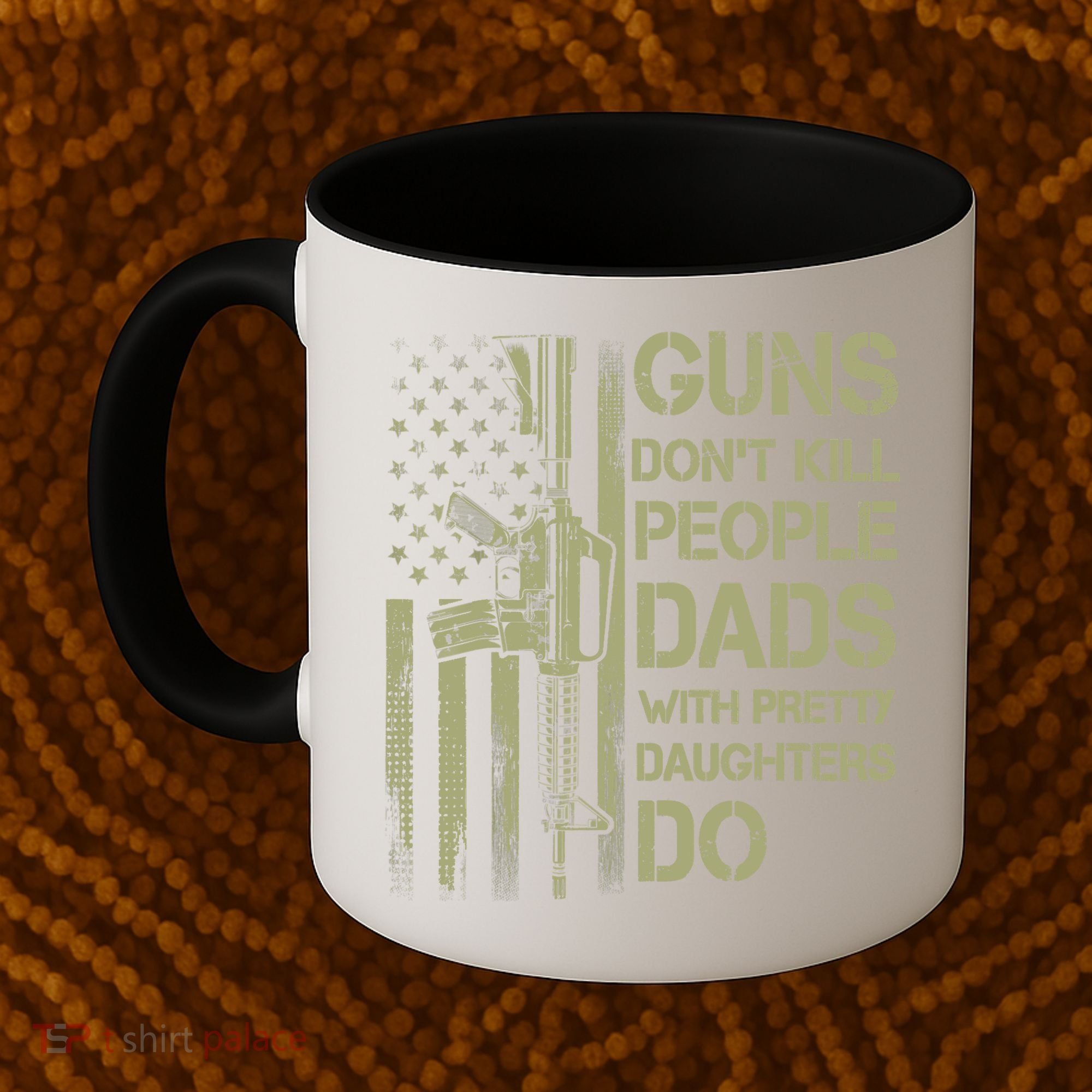 Guns Don't Kill People Dads With Pretty Daughters Humor Dad Coffee Mug