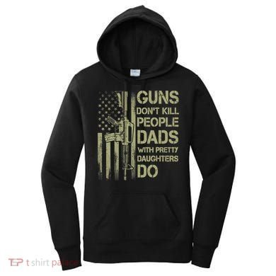 Guns Don't Kill People Dads With Pretty Daughters Humor Dad Women's Hoodie