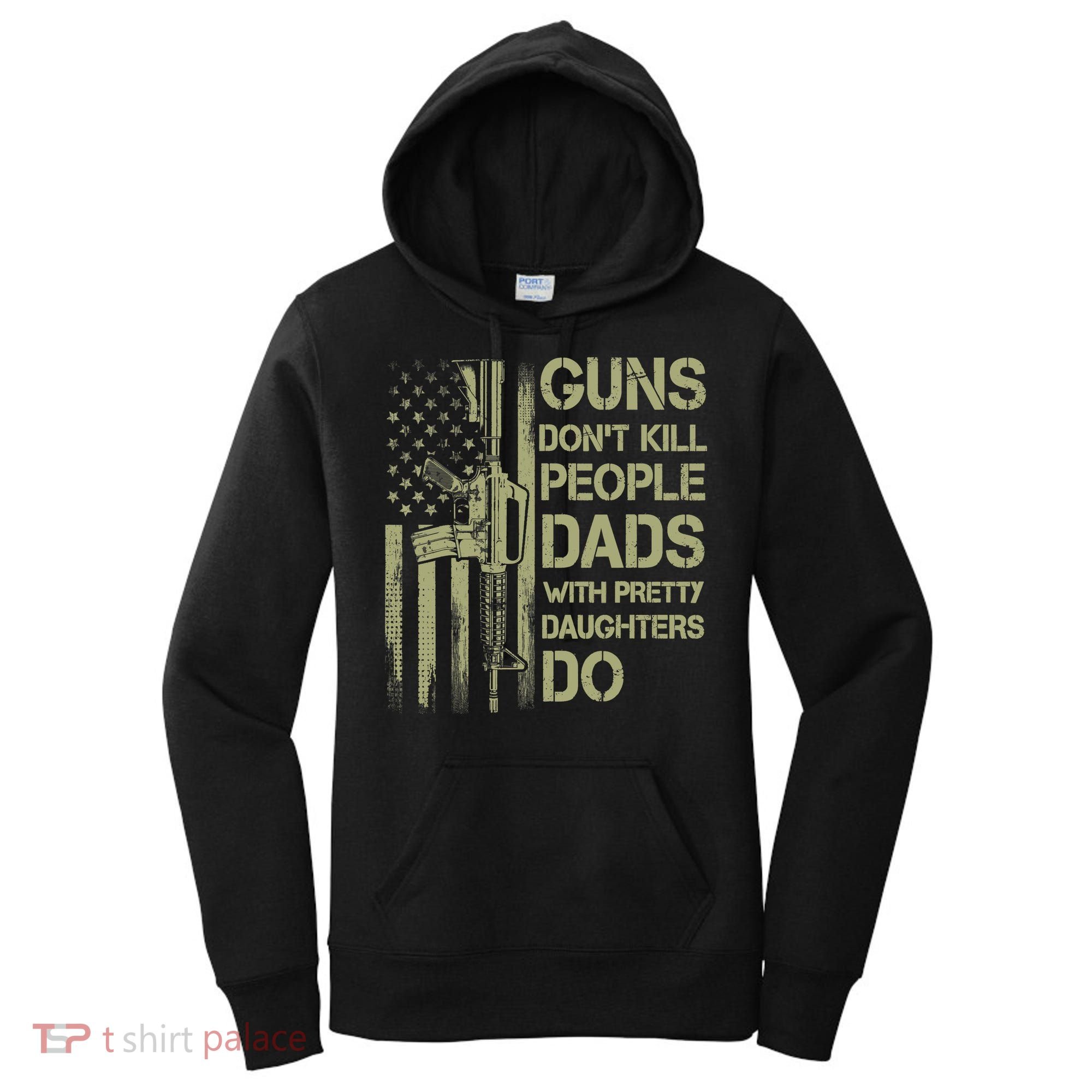 Guns Don't Kill People Dads With Pretty Daughters Humor Dad Women's Hoodie