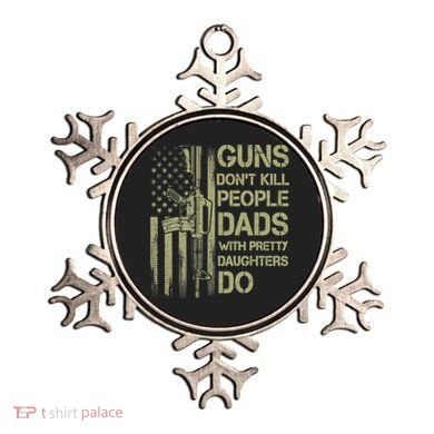 Guns Don't Kill People Dads With Pretty Daughters Humor Dad Ornament