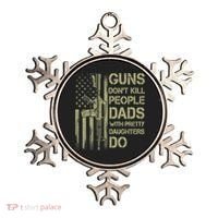 Guns Don't Kill People Dads With Pretty Daughters Humor Dad Ornament thumb 0