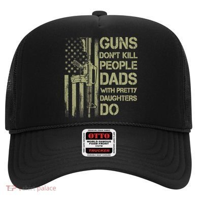 Guns Don't Kill People Dads With Pretty Daughters Humor Dad Hat