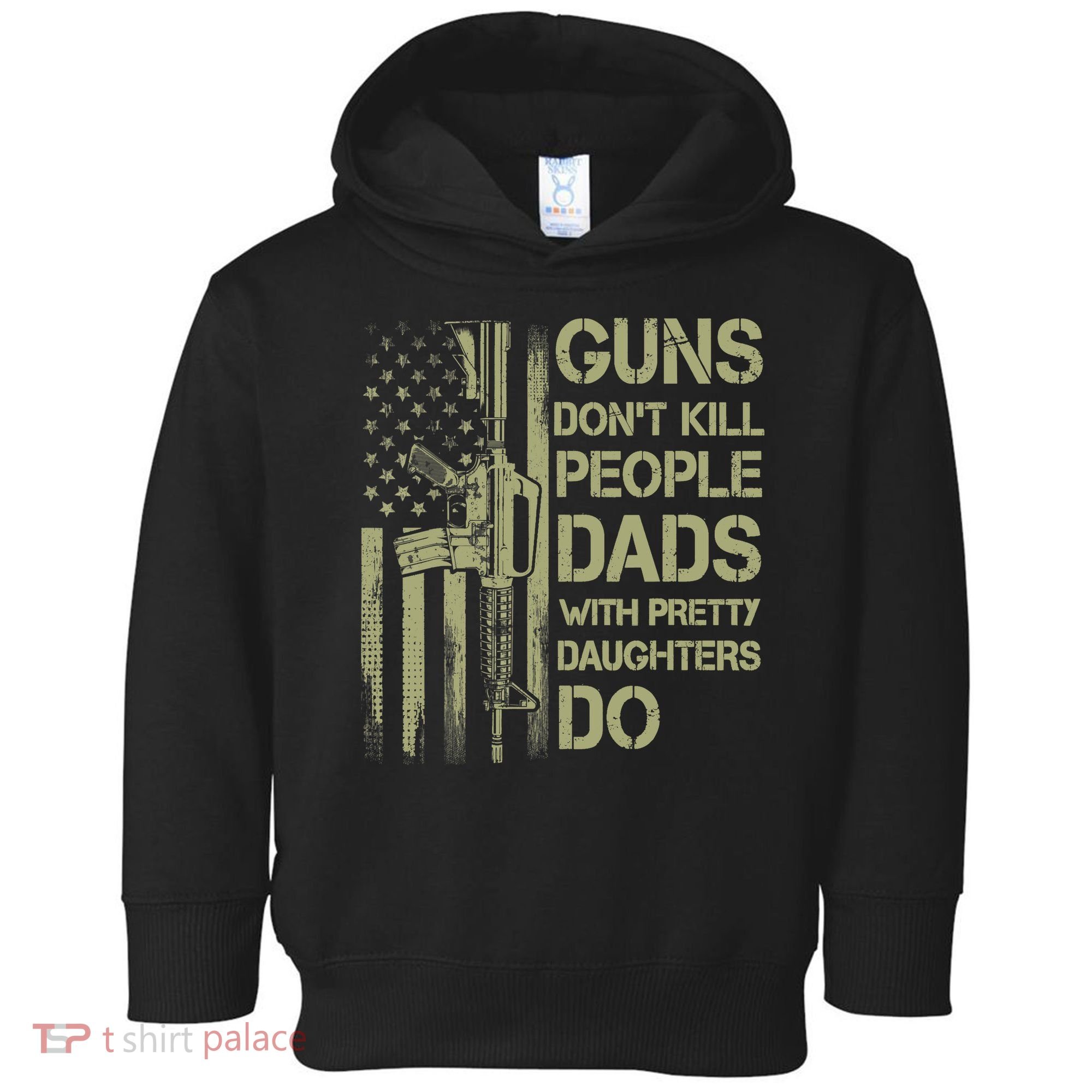 Guns Don't Kill People Dads With Pretty Daughters Humor Dad Toddler Hoodie