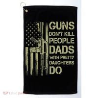 Guns Don't Kill People Dads With Pretty Daughters Humor Dad Golf Towel thumb 0