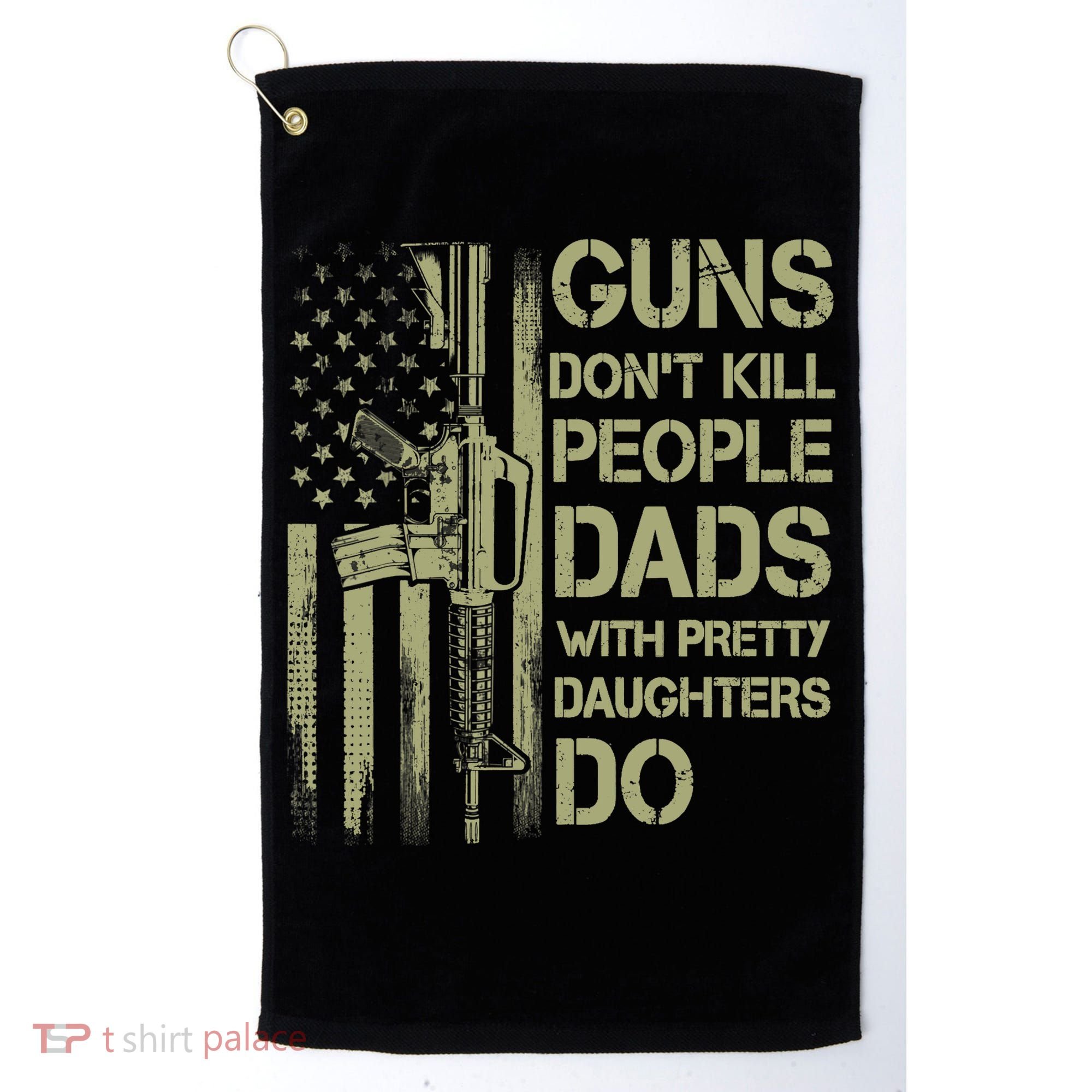 Guns Don't Kill People Dads With Pretty Daughters Humor Dad Golf Towel