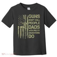 Guns Don't Kill People Dads With Pretty Daughters Humor Dad Toddler T-Shirt thumb 0