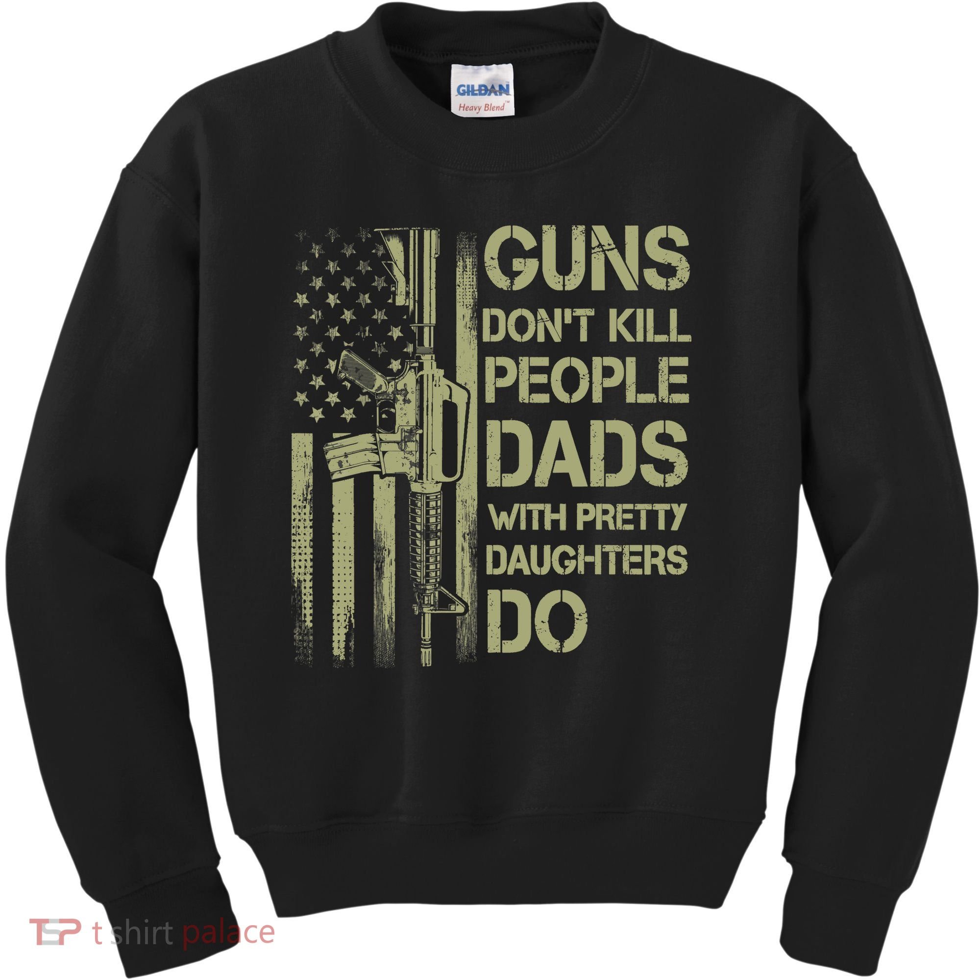 Guns Don't Kill People Dads With Pretty Daughters Humor Dad Kids Sweatshirt
