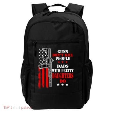 Guns Dont Kill People Dads With Pretty Daughters Backpack