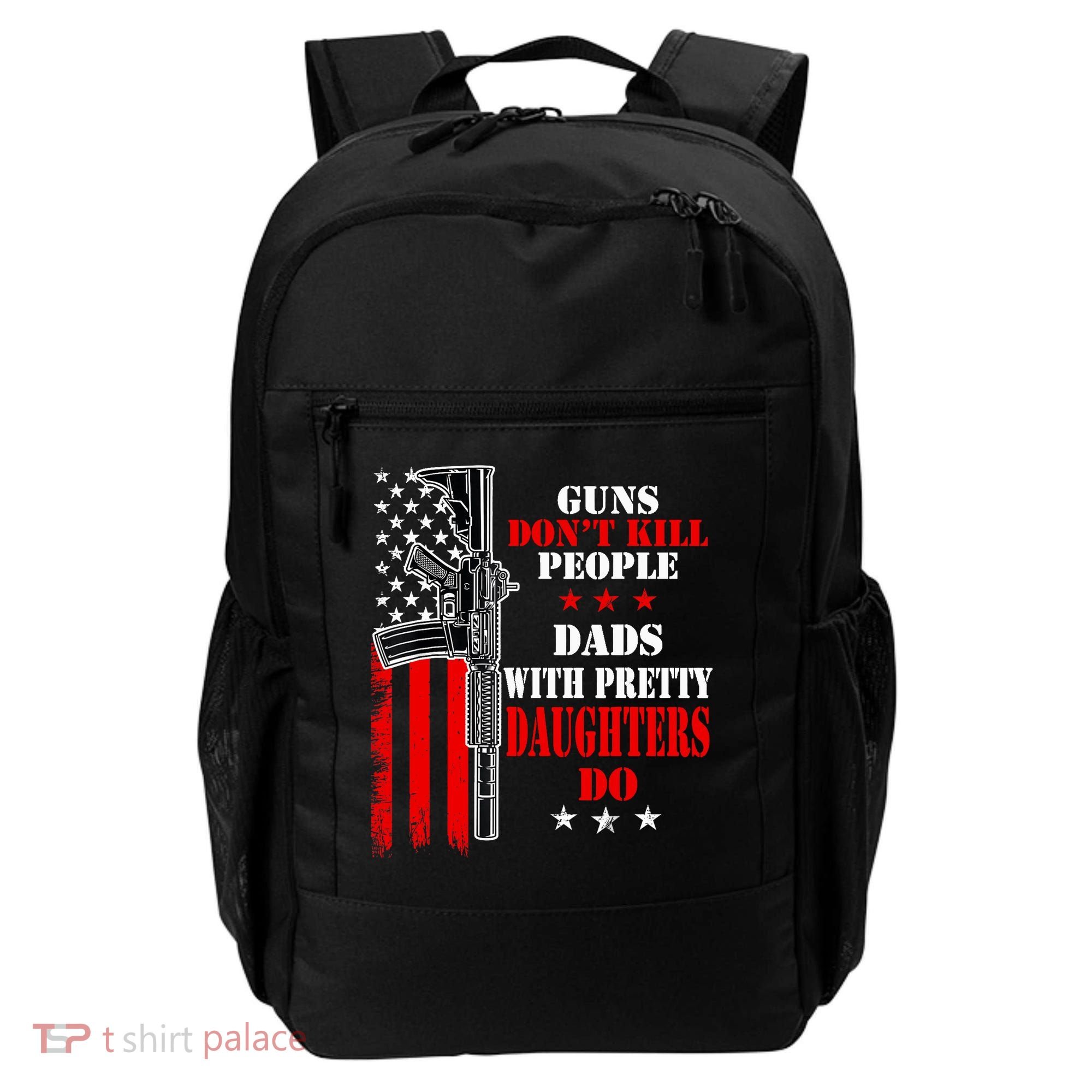 Guns Dont Kill People Dads With Pretty Daughters Backpack