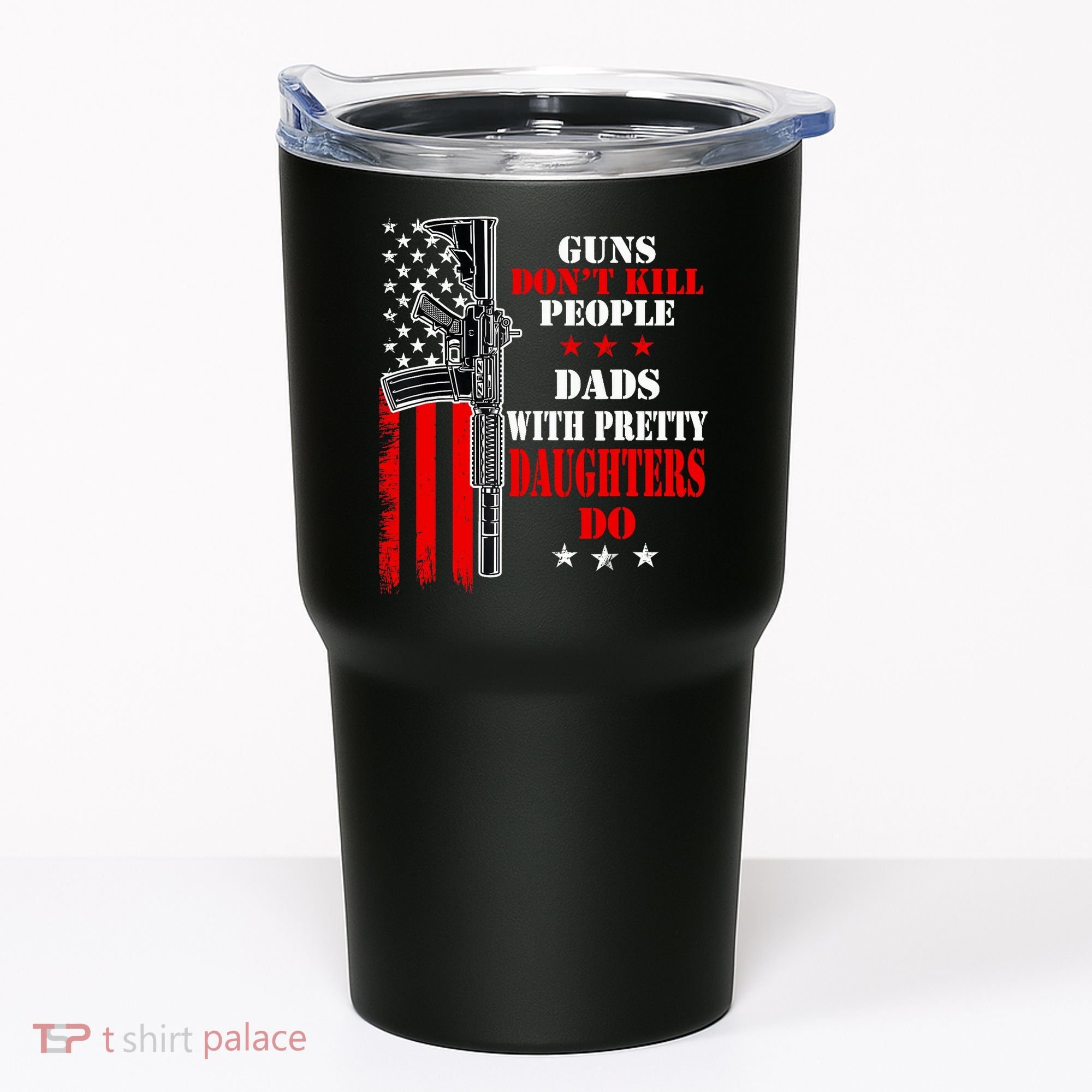 Guns Dont Kill People Dads With Pretty Daughters Tumbler