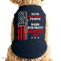 Guns Dont Kill People Dads With Pretty Daughters Doggie Tank thumb 0