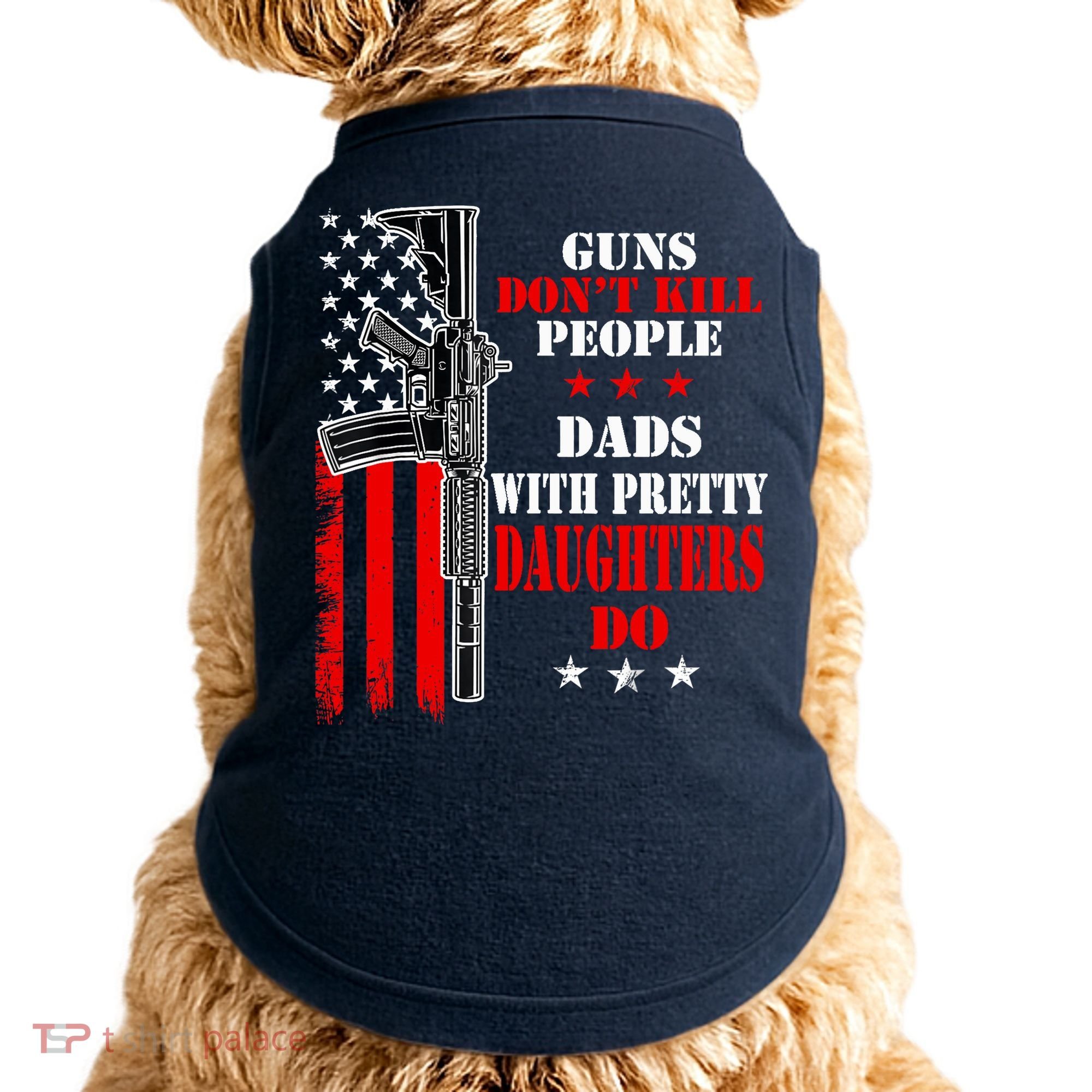 Guns Dont Kill People Dads With Pretty Daughters Doggie Tank