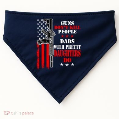 Guns Dont Kill People Dads With Pretty Daughters USA-Made Doggie Bandana
