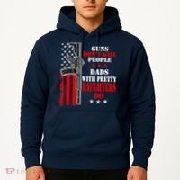 Guns Dont Kill People Dads With Pretty Daughters Hoodie thumb 2