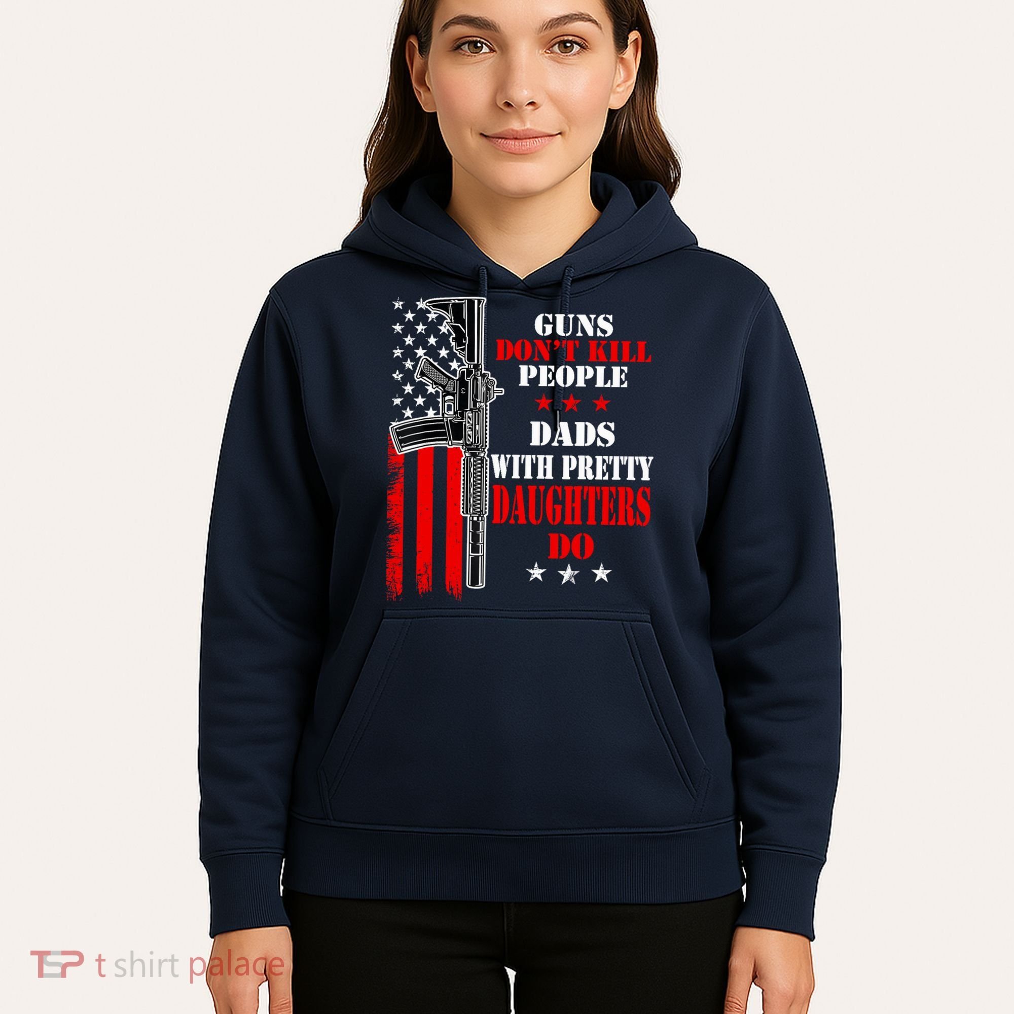 Guns Dont Kill People Dads With Pretty Daughters Hoodie