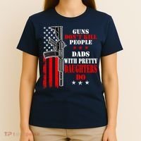 Guns Dont Kill People Dads With Pretty Daughters T-Shirt thumb 4