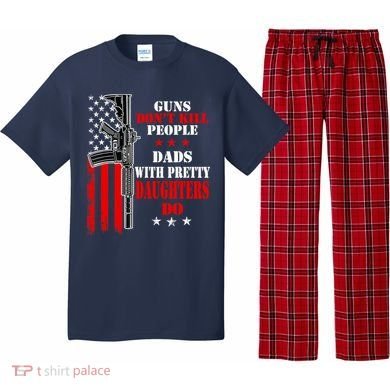 Guns Dont Kill People Dads With Pretty Daughters Pajama Set