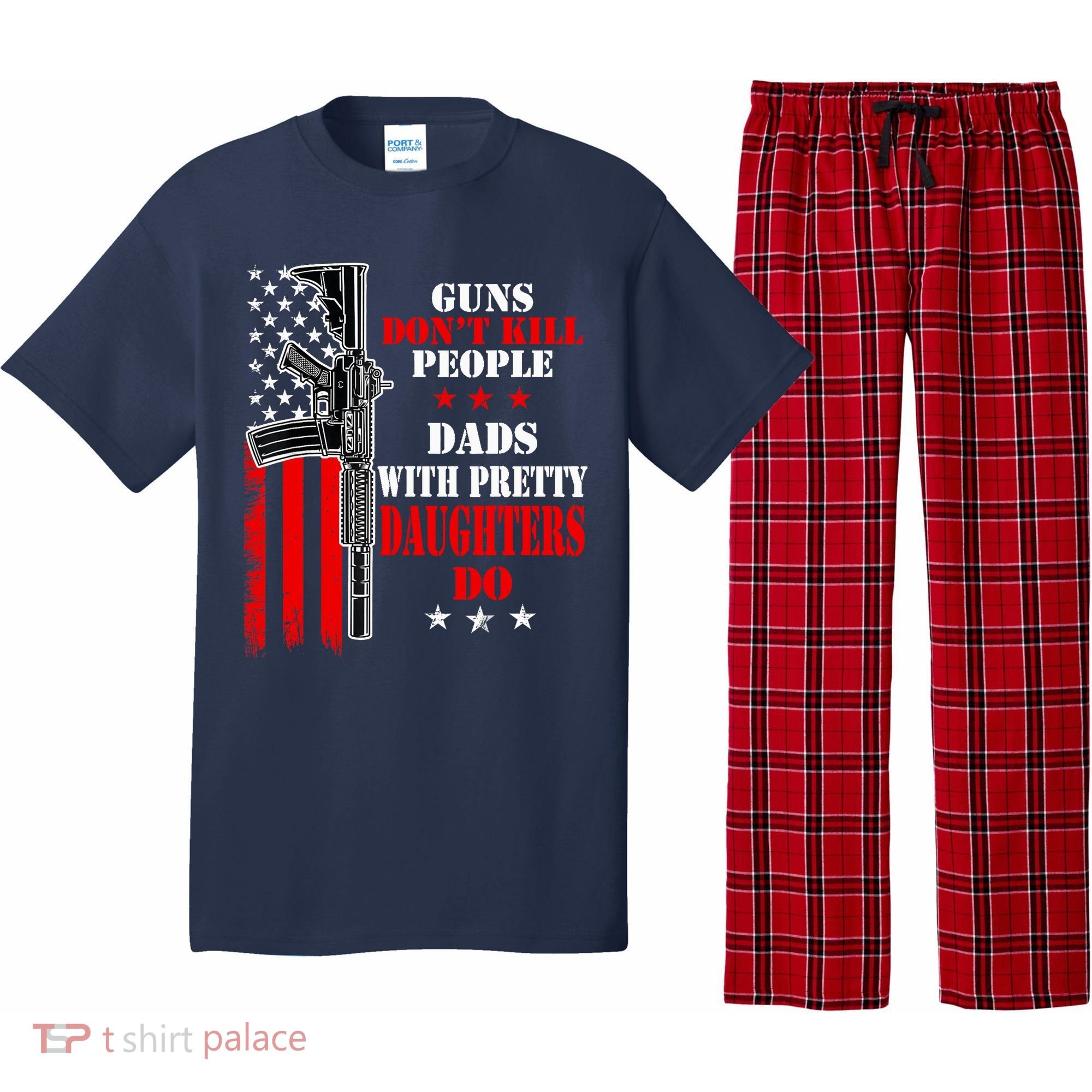 Guns Dont Kill People Dads With Pretty Daughters Pajama Set