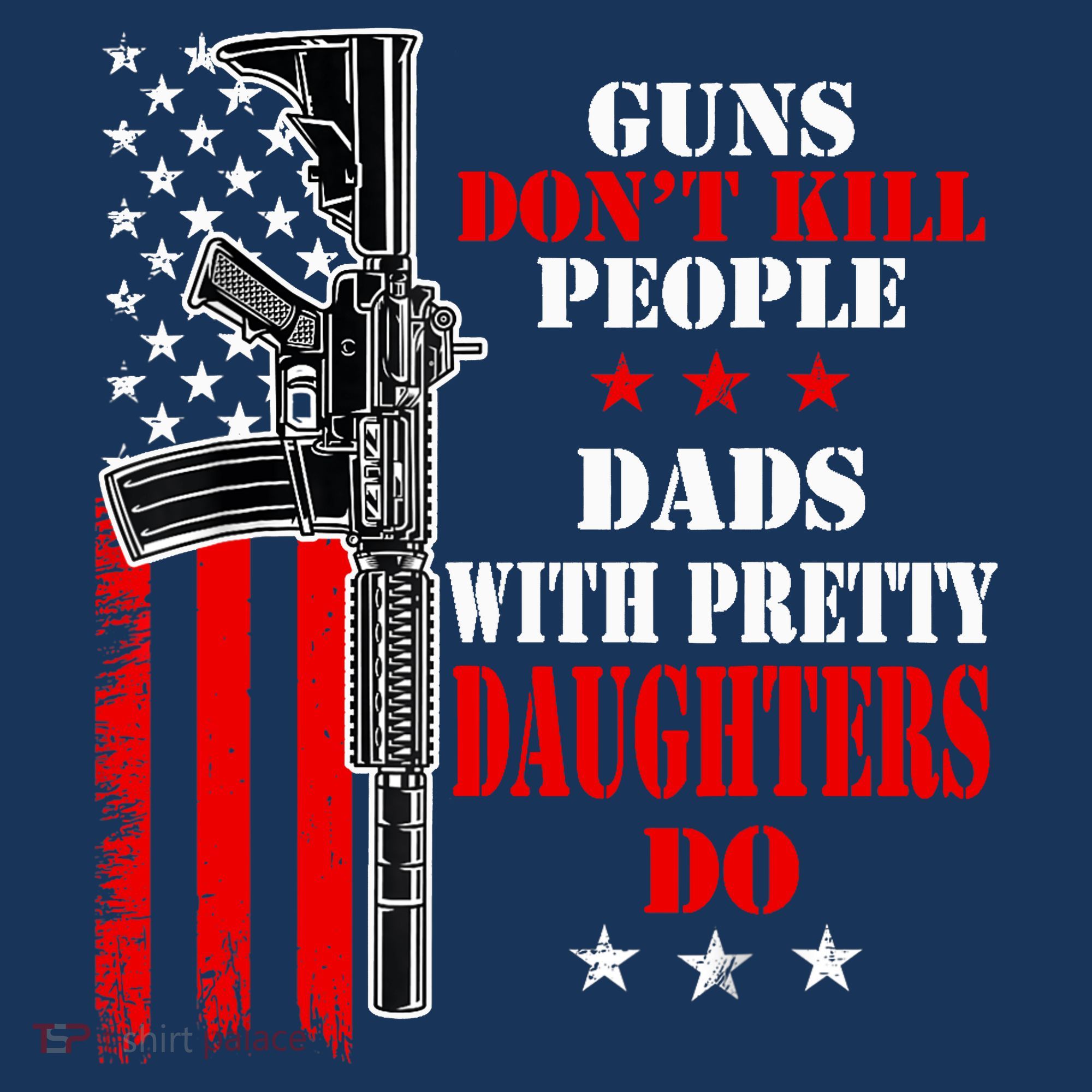 Guns Dont Kill People Dads With Pretty Daughters Pajama Set