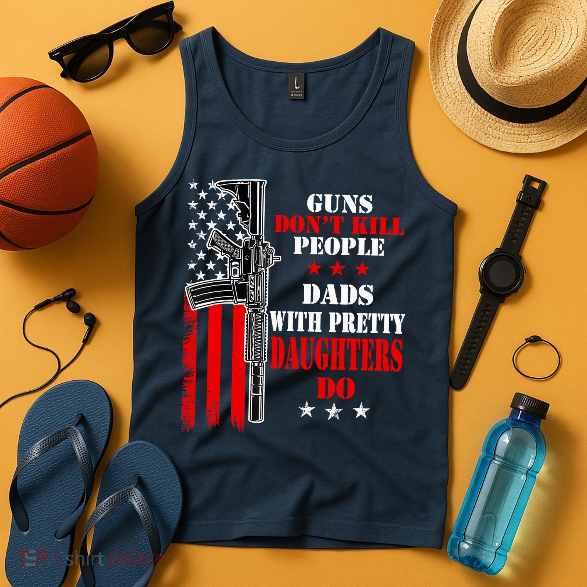 Guns Dont Kill People Dads With Pretty Daughters Tank Top