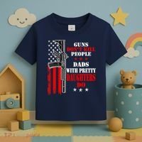 Guns Dont Kill People Dads With Pretty Daughters Toddler T-Shirt thumb 3