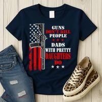 Guns Dont Kill People Dads With Pretty Daughters Women's T-Shirt thumb 3