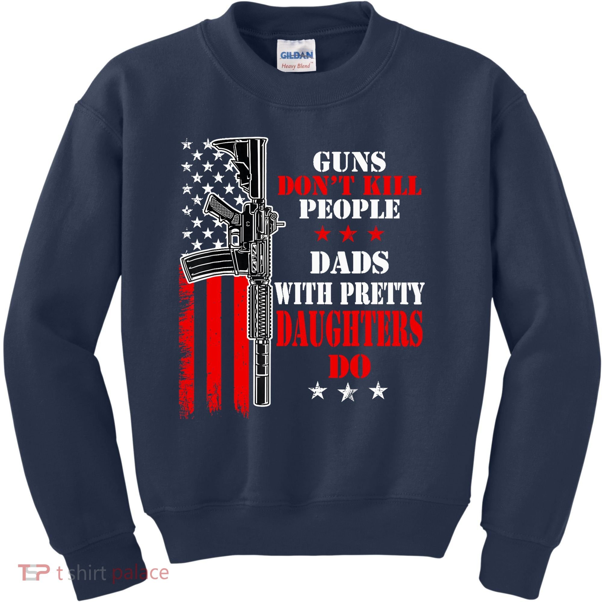 Guns Dont Kill People Dads With Pretty Daughters Kids Sweatshirt