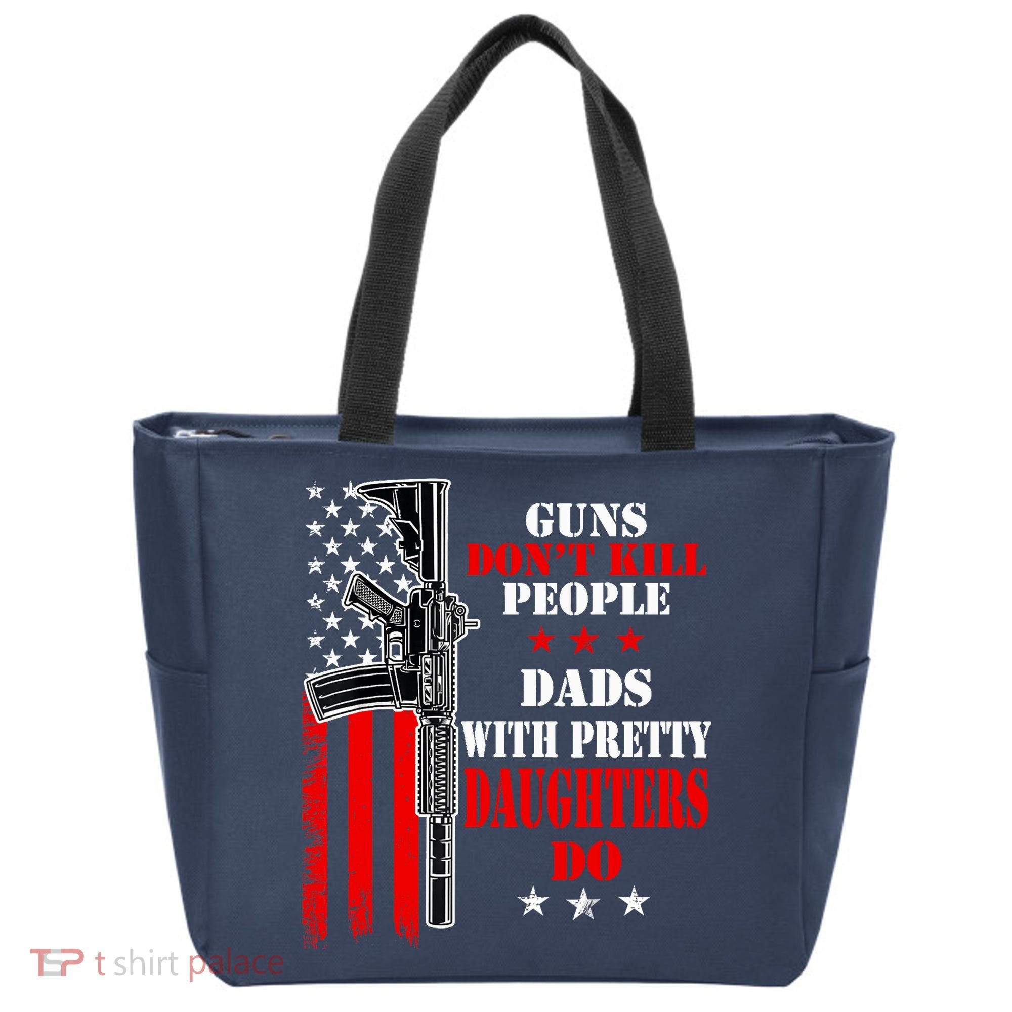 Guns Dont Kill People Dads With Pretty Daughters Tote Bag
