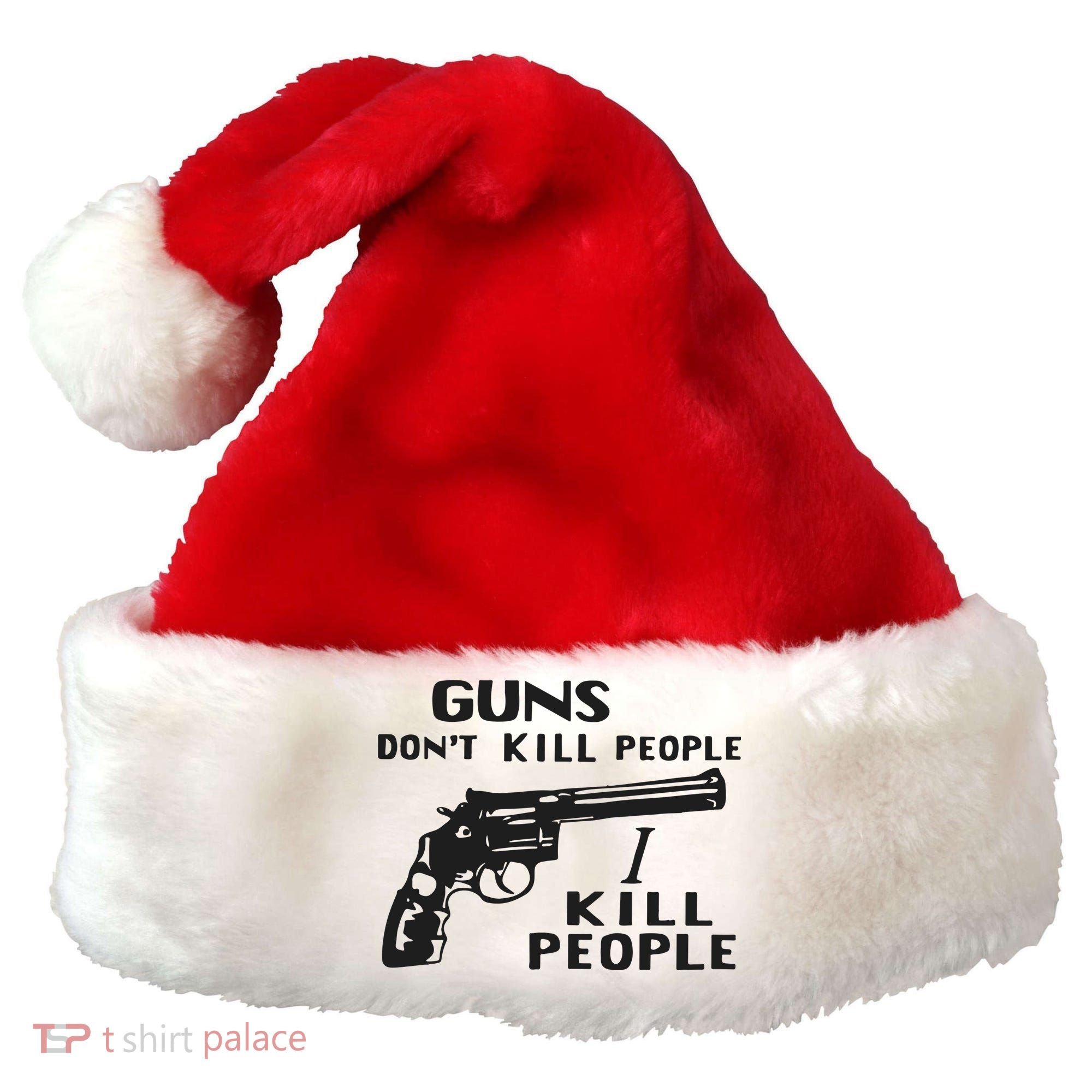 Guns Don’T Kill People I Kill People Santa Hat