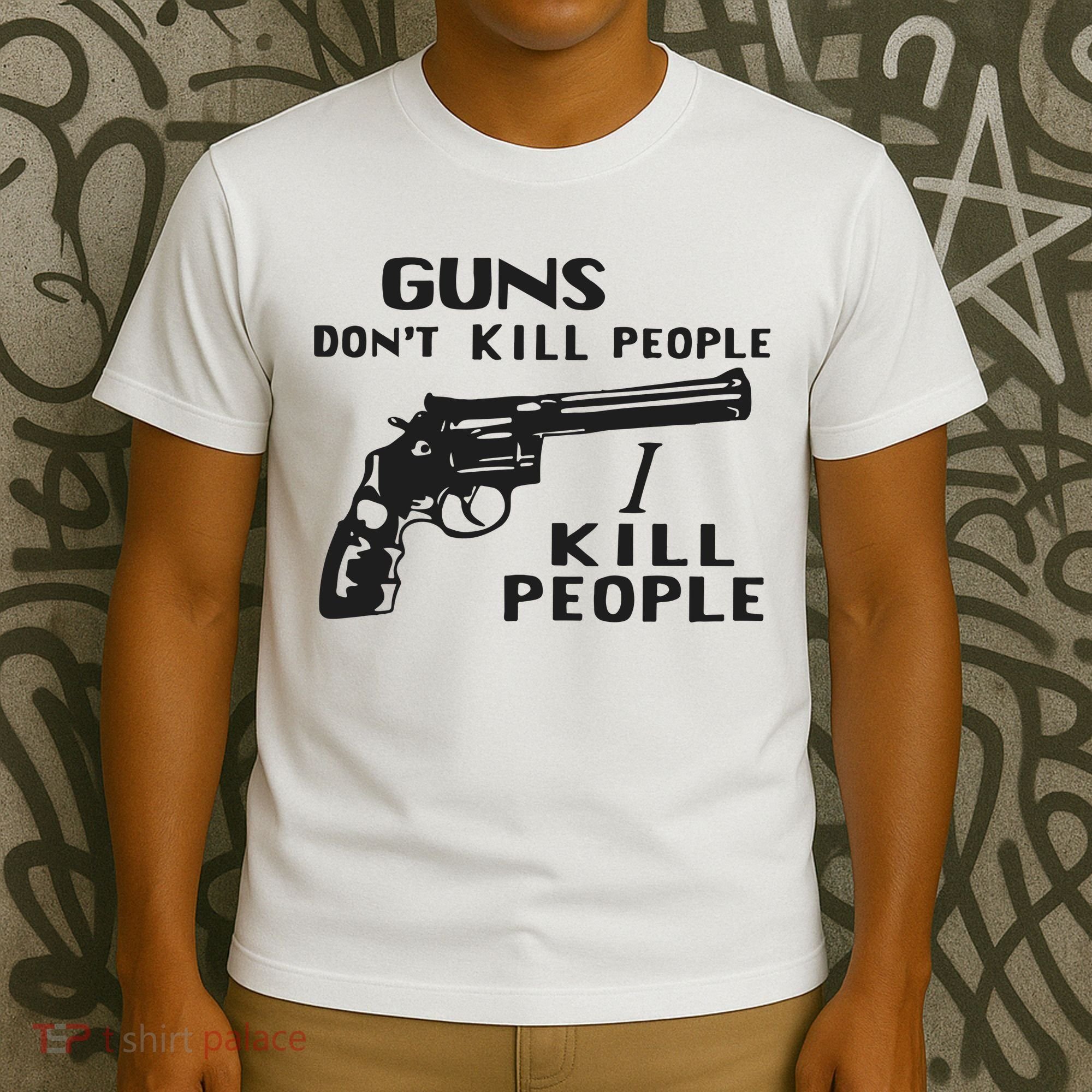 Guns Don’T Kill People I Kill People T-Shirt