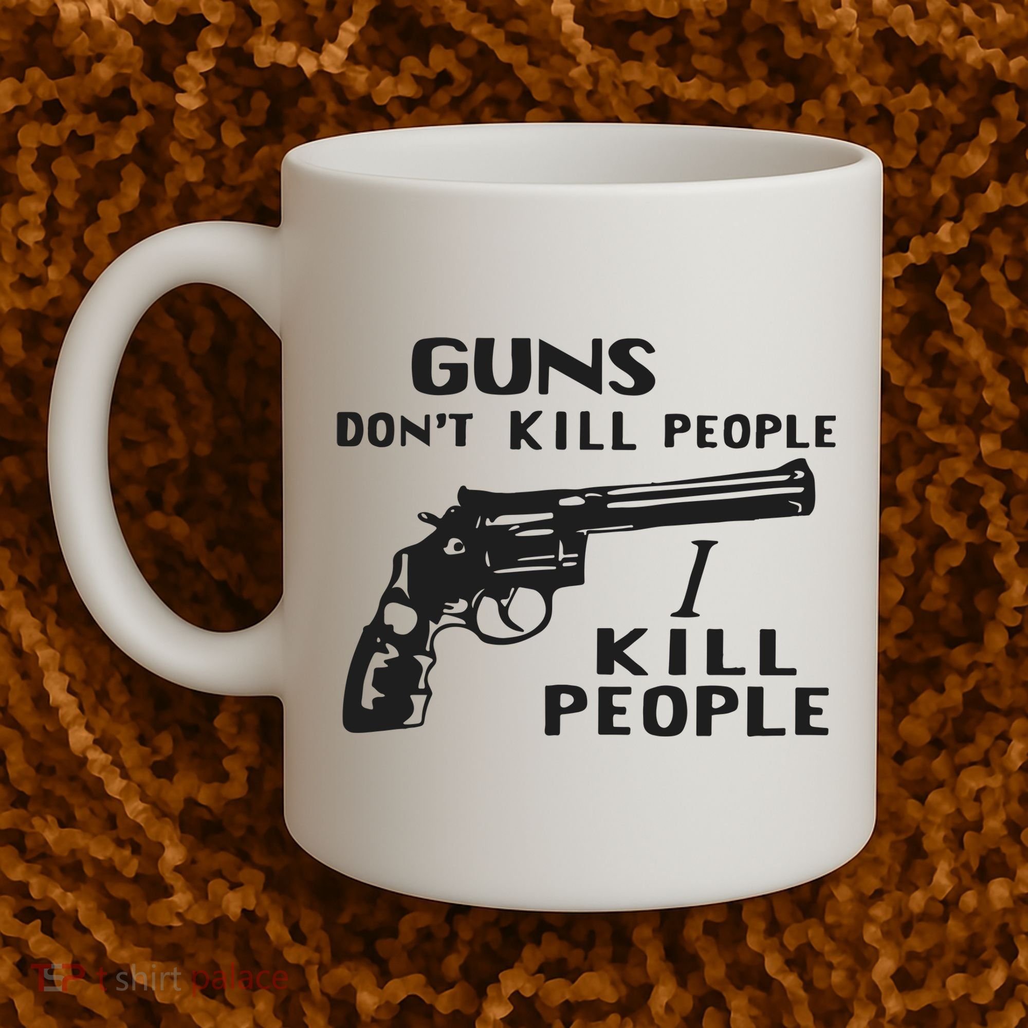 Guns Don’T Kill People I Kill People Coffee Mug