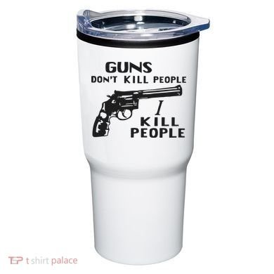Guns Don’T Kill People I Kill People Tumbler