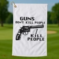 Guns Don’T Kill People I Kill People Golf Towel thumb 1