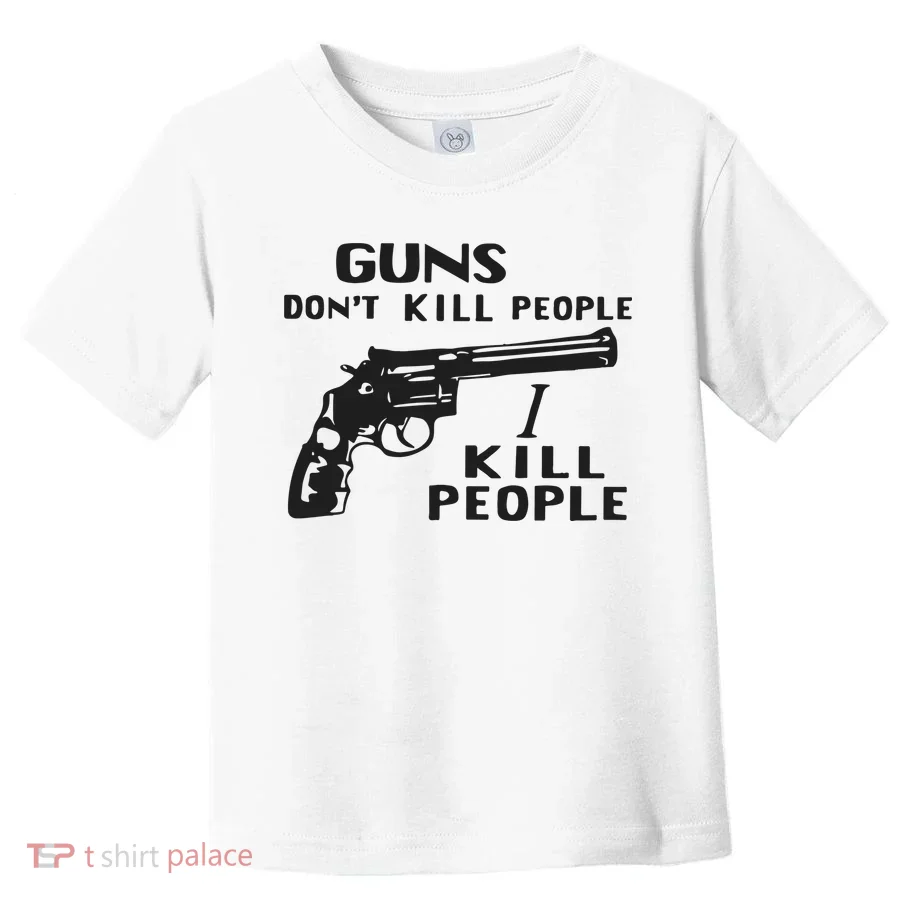 Guns Don’T Kill People I Kill People Toddler T-Shirt
