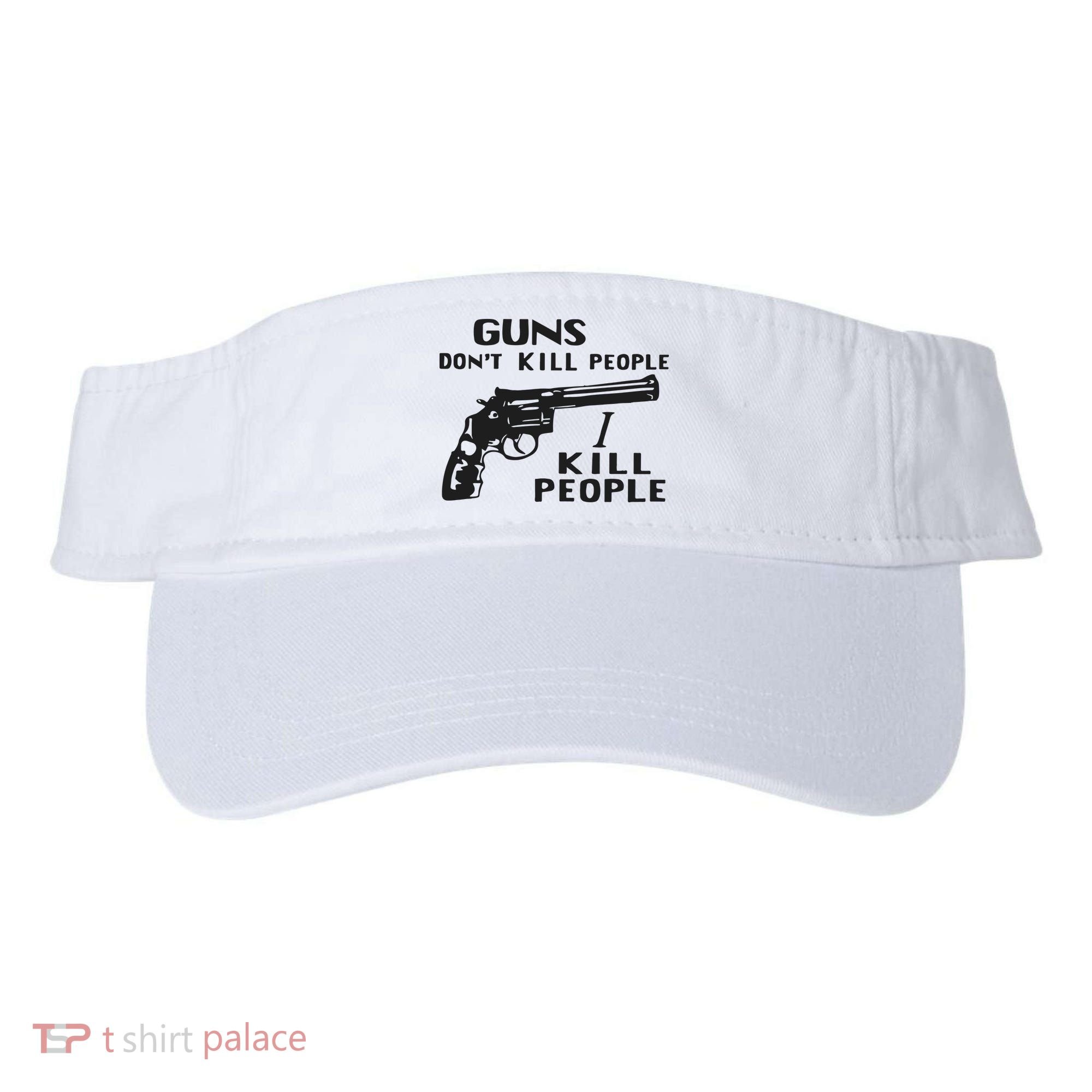 Guns Don’T Kill People I Kill People Visor