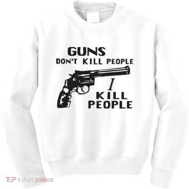 Guns Don’T Kill People I Kill People Kids Sweatshirt