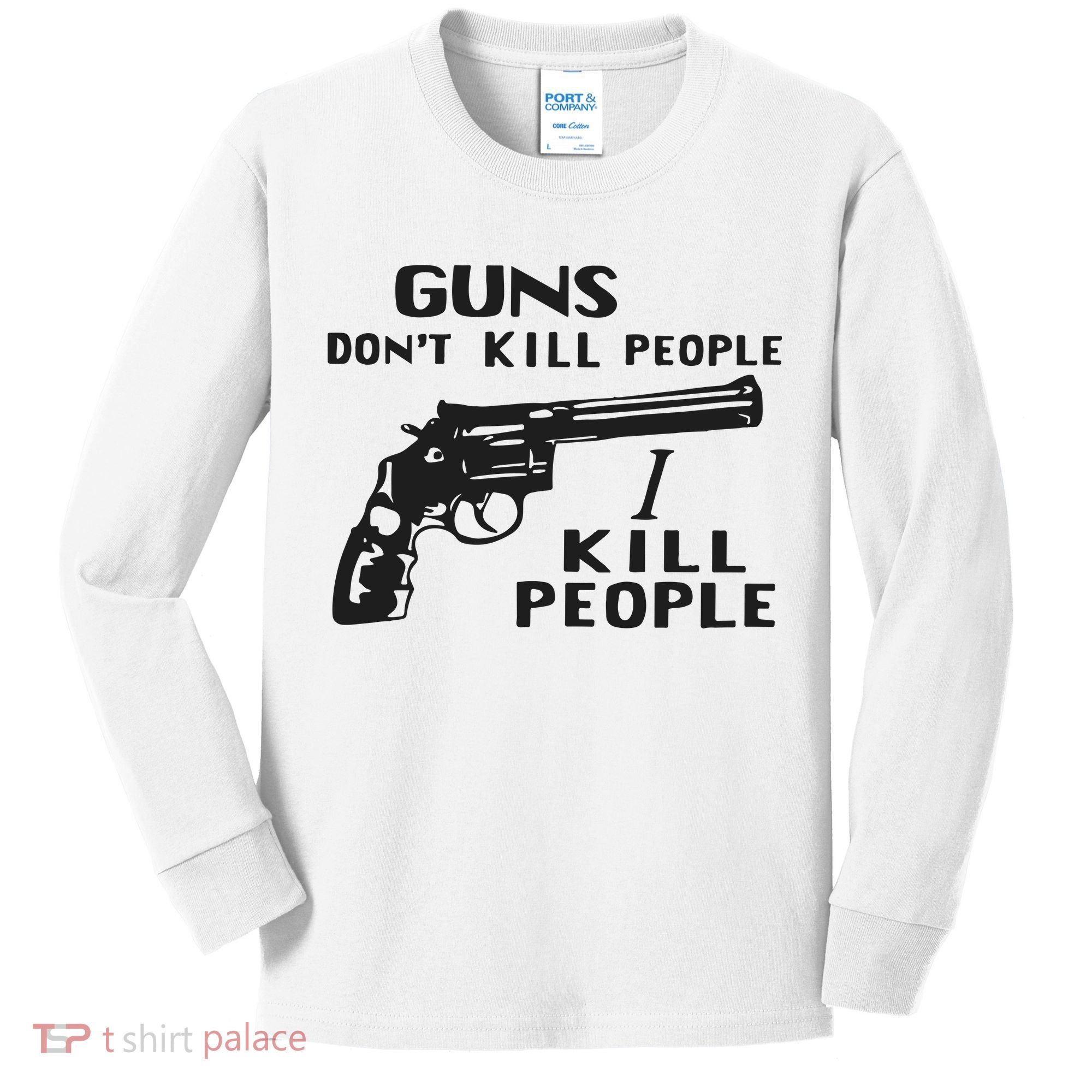 Guns Don’T Kill People I Kill People Kids Long Sleeve Shirt