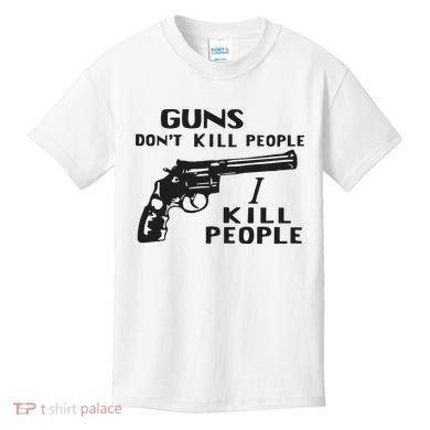 Guns Don’T Kill People I Kill People Kids T-Shirt