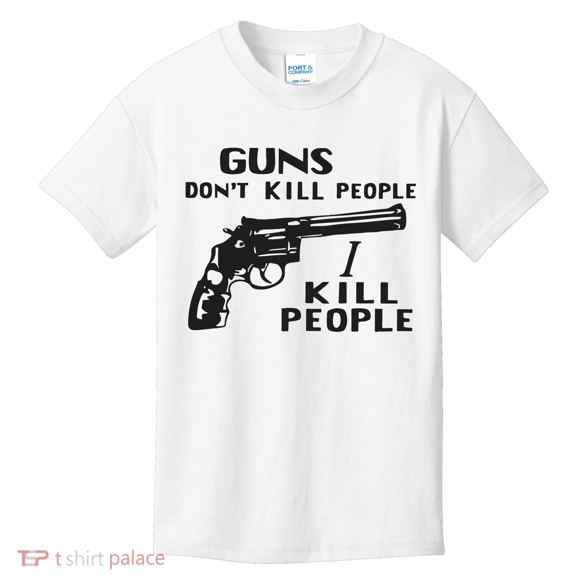 Guns Don’T Kill People I Kill People Kids T-Shirt