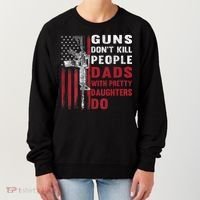 Guns Don't Kill People Dads With Pretty Daughters Do Women's Sweatshirt thumb 0