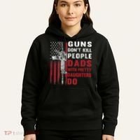 Guns Don't Kill People Dads With Pretty Daughters Do Hoodie thumb 5