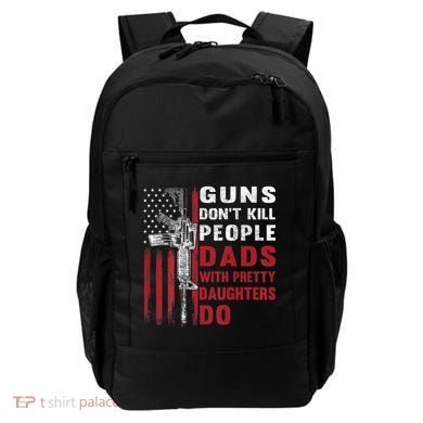 Guns Don't Kill People Dads With Pretty Daughters Do Backpack