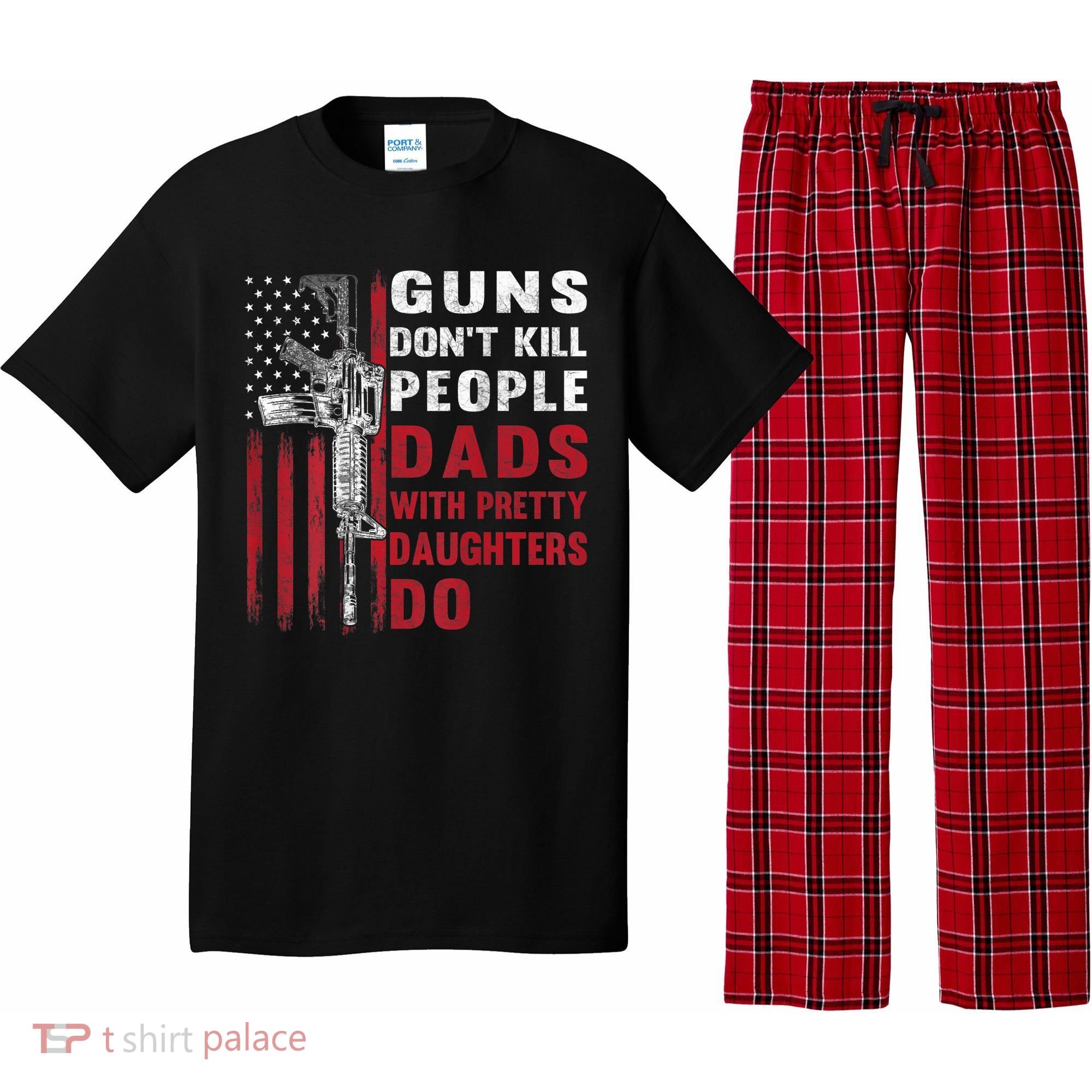 Guns Don't Kill People Dads With Pretty Daughters Do Pajama Set