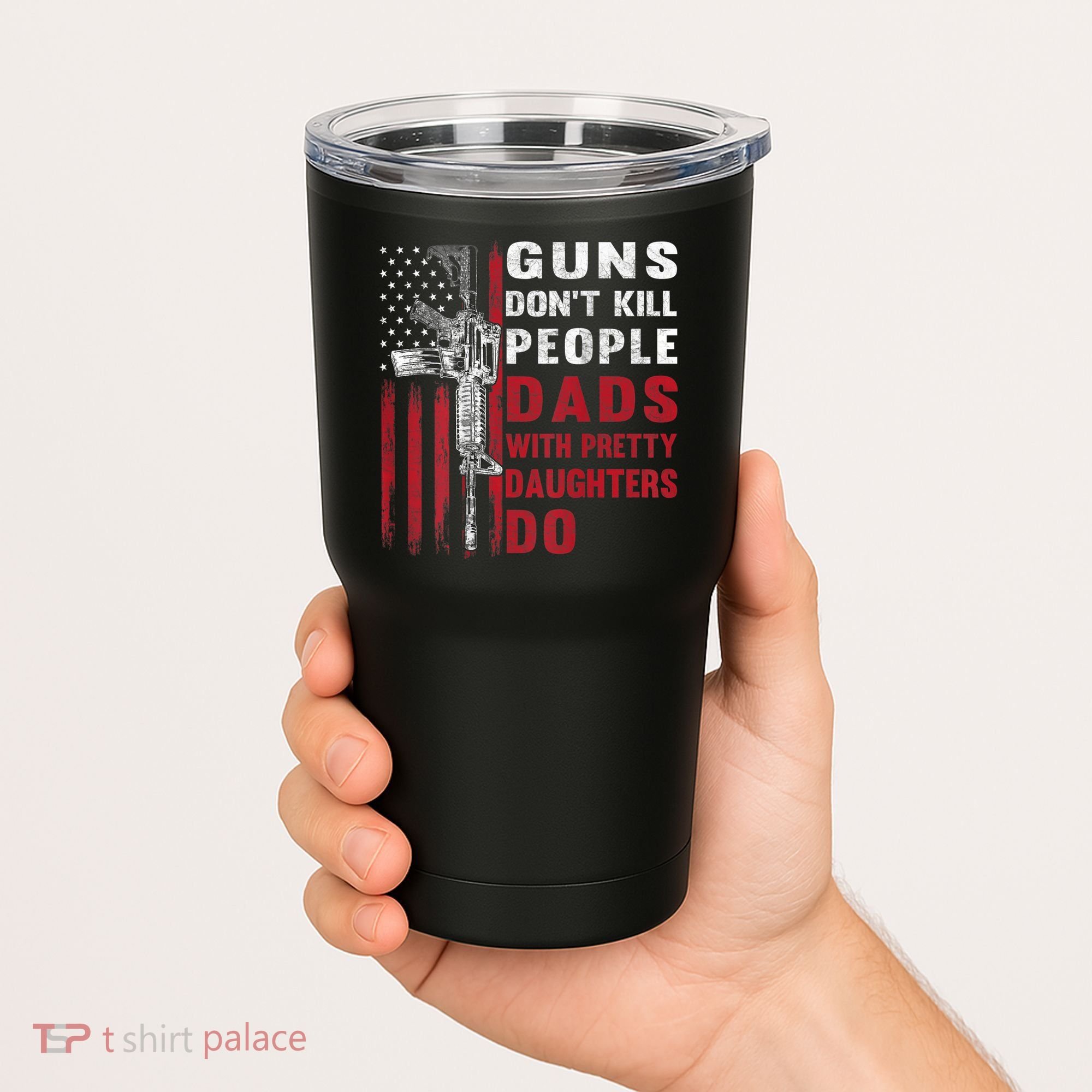 Guns Don't Kill People Dads With Pretty Daughters Do Tumbler